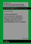 La interpretación en el contexto sanitario: aspectos metodológicos y análisis de interacción del intérprete con el usuario