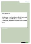 Der Einsatz von Hunden in der Lebenswelt Schule. Wie ein Schulhund bei der Umsetzung der Kinderrechte unterstützen kann