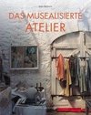 Das musealisierte Atelier