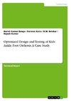 Optimized Design and Testing of Kids Ankle Foot Orthosis. A Case Study