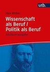 Wissenschaft als Beruf/Politik als Beruf