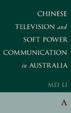 Chinese Television and Soft Power Communication in Australia