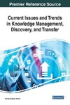 Current Issues and Trends in Knowledge Management, Discovery, and Transfer