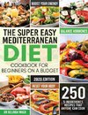 The Super Easy Mediterranean Diet Cookbook for Beginners on a Budget