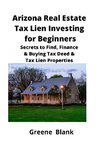 Arizona Real Estate Tax Lien Investing for Beginners