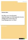 Der Weg zum Lean-Hospital. Anforderungen an Führungskräfte für die erfolgreiche Etablierung von Lean-Management im Spital