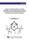 Synthesis of Heterometallic Zinc-Gold and Lanthanide-Transition Metal Carbonyl Complexes and Reactivity Study of Pentaphosphaferrocene Towards Low-Valent Main Group Species