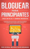 Bloguear Para Principiantes, Crea un Blog y Genera Ingresos