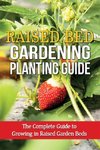 Raised Bed Gardening Planting Guide