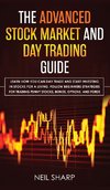 The Advanced Stock Market and Day Trading Guide