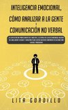 Inteligencia Emocional, Cómo Analizar a la Gente, y Comunicación No Verbal