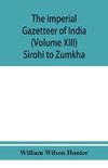 The imperial gazetteer of India (Volume XIII) Sirohi TO Zumkha