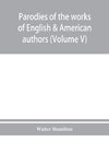 Parodies of the works of English & American authors (Volume V)