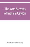 The arts & crafts of India & Ceylon