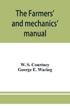 The farmers' and mechanics' manual