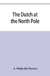 The Dutch at the North pole and the Dutch in Maine. A paper read before the New York historical society, 3d March, 1857