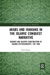 Arabs and Iranians in the Islamic Conquest Narrative