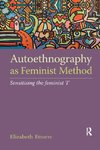 Autoethnography as Feminist Method