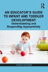 An Educator's Guide to Infant and Toddler Development