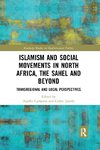 Islamism and Social Movements in North Africa, the Sahel and Beyond