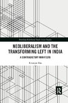 Neoliberalism and the Transforming Left in India