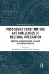 Post-Soviet Constitutions and Challenges of Regional Integration