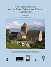 The Archaeology of the Early Medieval Celtic Churches