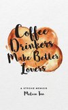 Coffee Drinkers Make Better Lovers