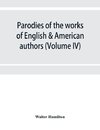 Parodies of the works of English & American authors (Volume IV)