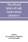 The life and letters of Lady Sarah Lennox, 1745-1826, daughter of Charles, 2nd duke of Richmond, and successively the wife of Sir Thomas Charles Bunbury, Bart., and of the Hon