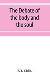 The debate of the body and the soul