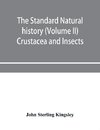 The standard natural history (Volume II) Crustacea and Insects