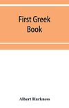 First Greek book; comprising an outline of the forms and inflections of the language, a complete analytical syntax, and an introductory Greek reader. With notes and vocabularies