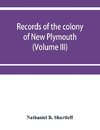 Records of the colony of New Plymouth, in New England (Volume III) 1651-1661