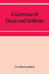 A grammar of Oscan and Umbrian, with a collection of inscriptions and a glossary