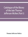 Catalogue of the library of the late Thomas Jefferson McKee (Part I) American literature in poetry and prose and American plays