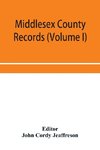 Middlesex County records (Volume I) Indictments, Coroners' Inquests-Post-Mortem and Recognizances from 3 Edward VI. To the End of the Reign of Queen Elizabeth.