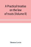 A practical treatise on the law of trusts (Volume II)