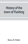 History of the town of Flushing, Long Island, New York