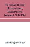 The probate records of Essex County, Massachusetts (Volume I) 1635-1664