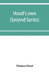 Hood's own; or, Laughter from year to year. Being a further collection of his wit and humour (Second Series)