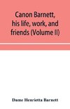 Canon Barnett, his life, work, and friends (Volume II)