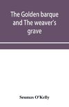 The golden barque and The weaver's grave