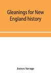 Gleanings for New England history