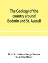 The geology of the country around Bodmin and St. Austell