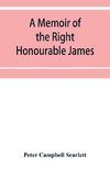 A memoir of the Right Honourable James, first lord Abinger, Chief baron of Her Majesty's Court of exchequer; Including A Fragment of his Autobiography and Selections from his correspondence and Speeches.