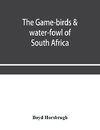 The game-birds & water-fowl of South Africa