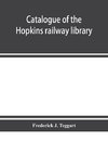 Catalogue of the Hopkins railway library