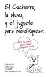 El Cachorro, la pluma, y el juguete para mordisquear