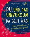 Du und das Universum - da geht was!